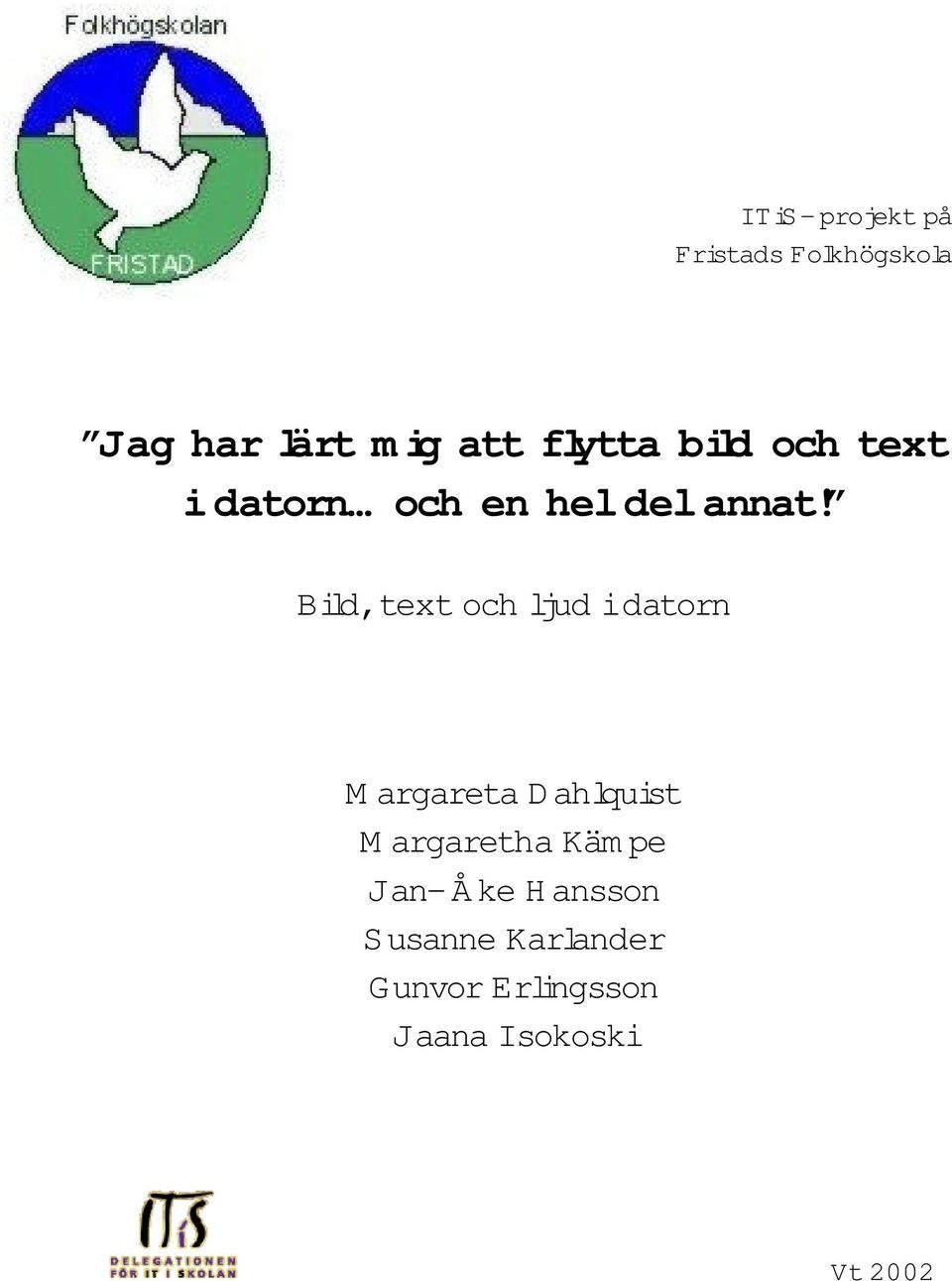 Bild, tex t och ljud i d atorn M argareta D ahlquist M argaretha