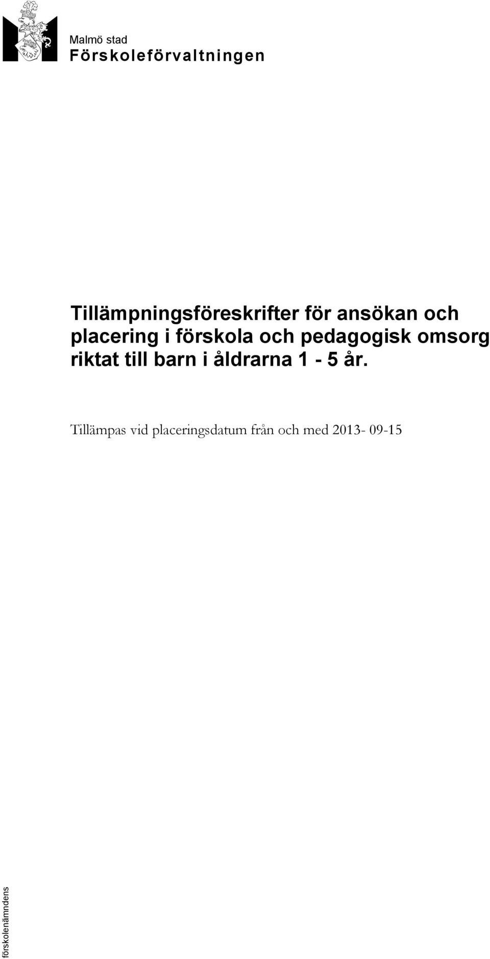 ansökan och placering i förskola och pedagogisk omsorg riktat till