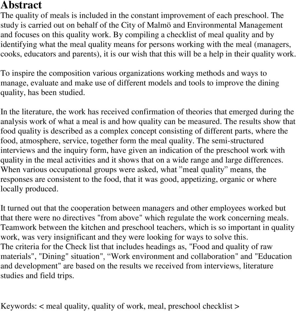 By compiling a checklist of meal quality and by identifying what the meal quality means for persons working with the meal (managers, cooks, educators and parents), it is our wish that this will be a