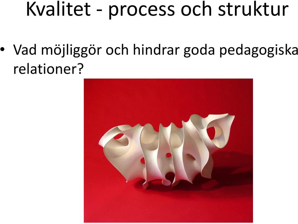 möjliggör och hindrar