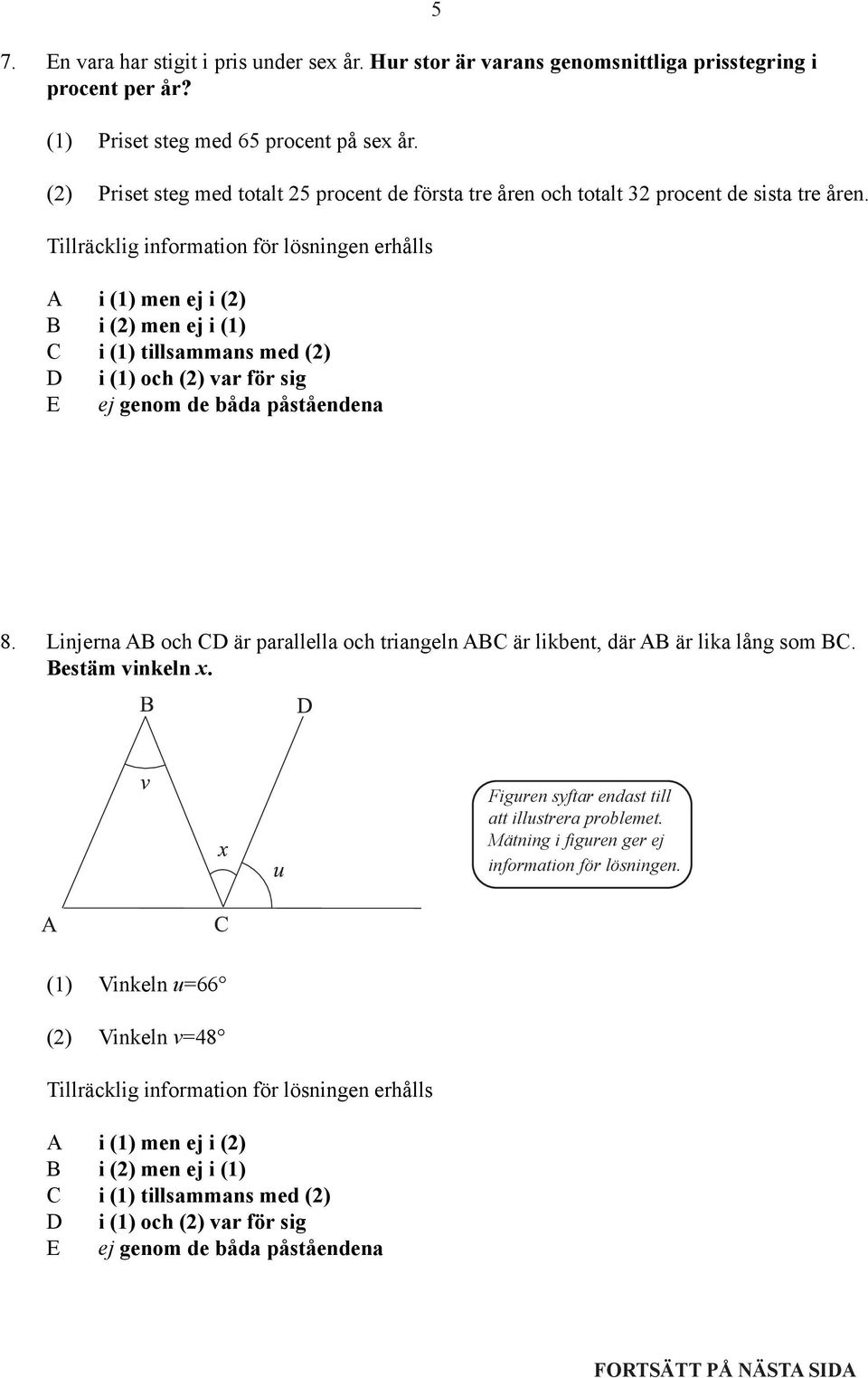 5 (2) Priset steg med totalt 25 procent de första tre åren och totalt 32 procent de sista tre åren. 8.