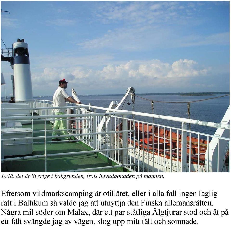 Baltikum så valde jag att utnyttja den Finska allemansrätten.