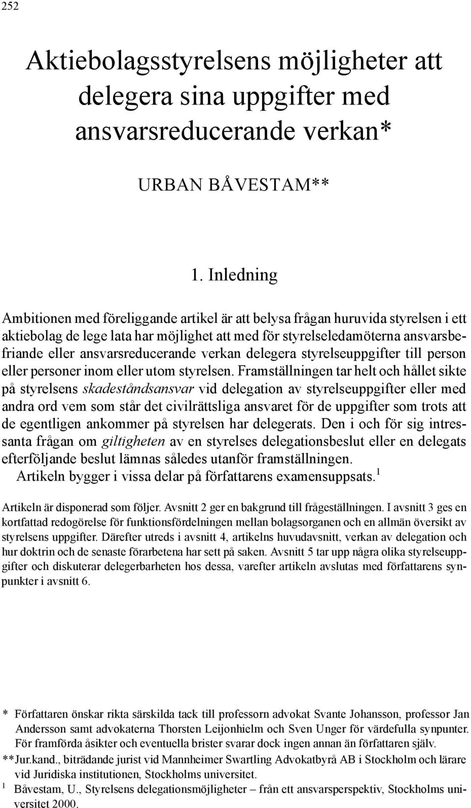 ansvarsreducerande verkan delegera styrelseuppgifter till person eller personer inom eller utom styrelsen.