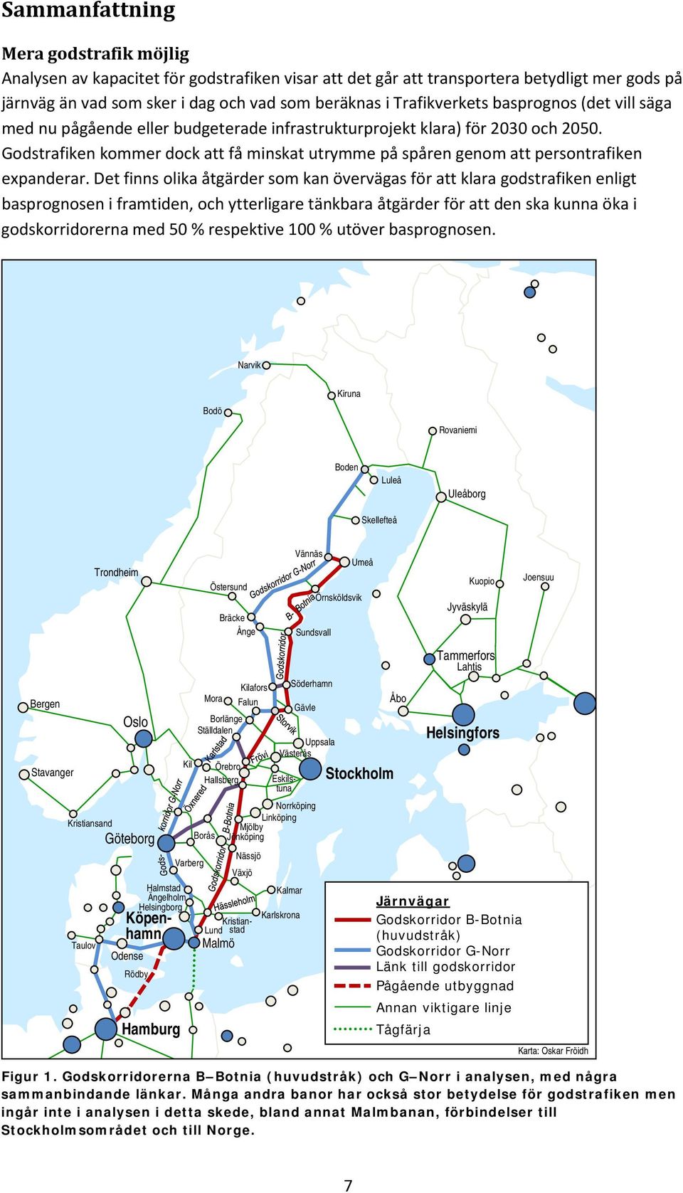 Godstrafiken kommer dock att få minskat utrymme på spåren genom att persontrafiken expanderar.