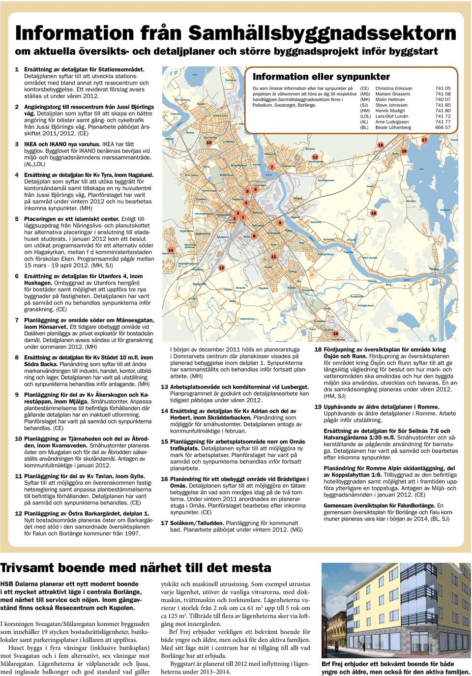 2 Angöringstorg till resecentrum från Jussi Björlings väg. Detaljplan som syftar till att skapa en bättre angöring för bilister samt gång- och cykeltrafik från Jussi Björlings väg.