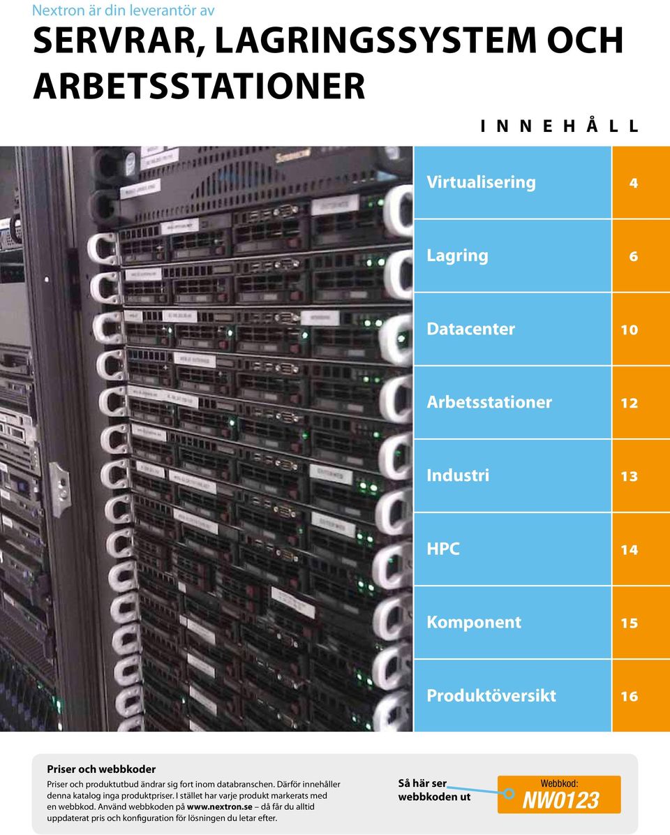 inom databranschen. Därför innehåller denna katalog inga produktpriser. I stället har varje produkt markerats med en webbkod.