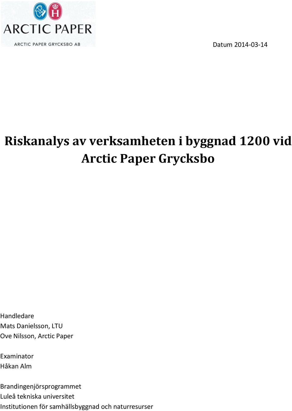 Arctic Paper Examinator Håkan Alm Brandingenjörsprogrammet Luleå