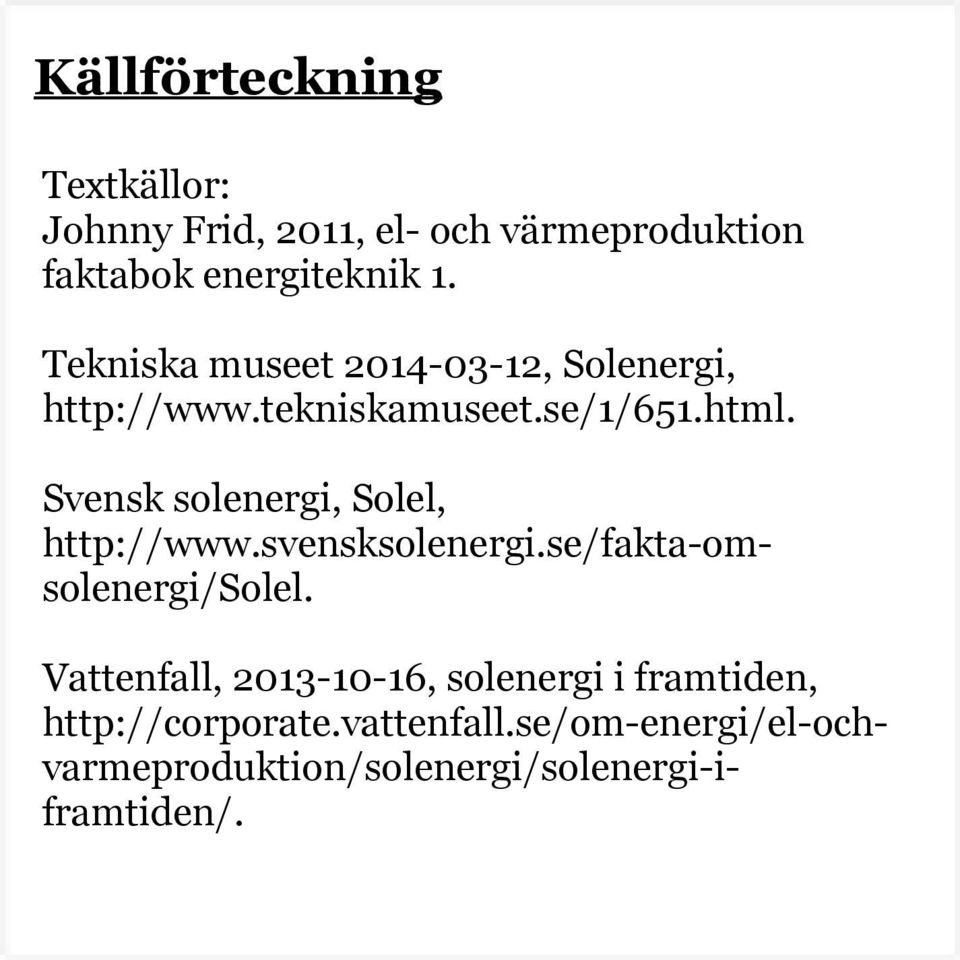 Svensk solenergi, Solel, http://www.svensksolenergi.se/fakta-omsolenergi/solel.