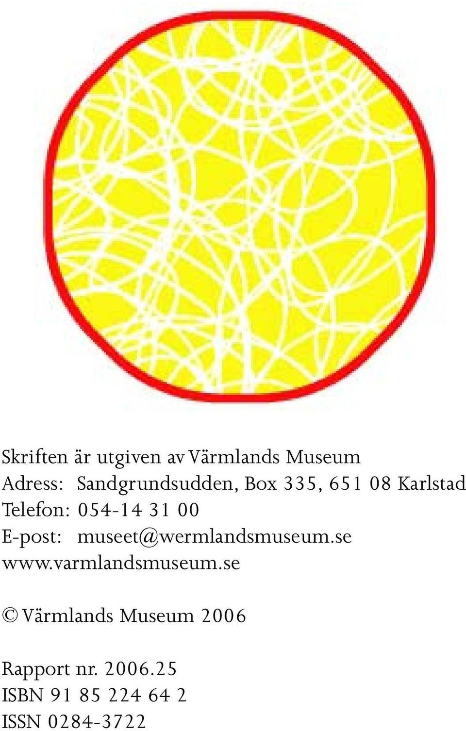 00 E-post: museet@wermlandsmuseum.se www.varmlandsmuseum.