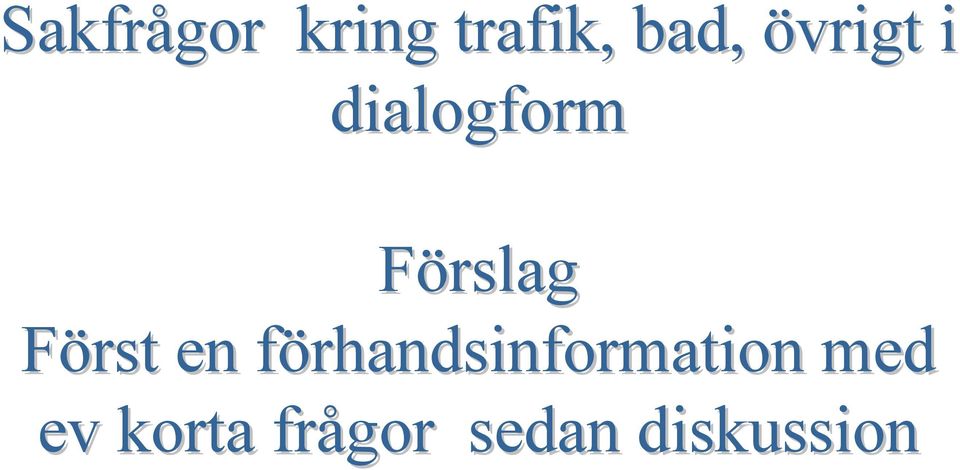 Först en förhandsinformation f