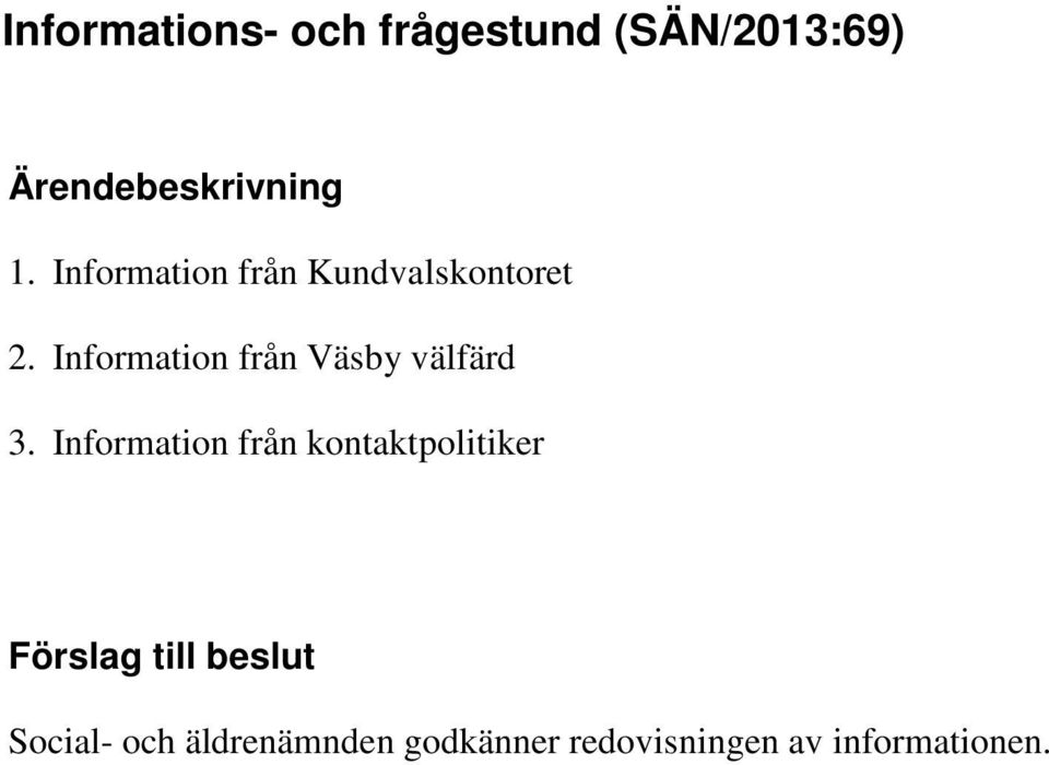 Information från Väsby välfärd 3.