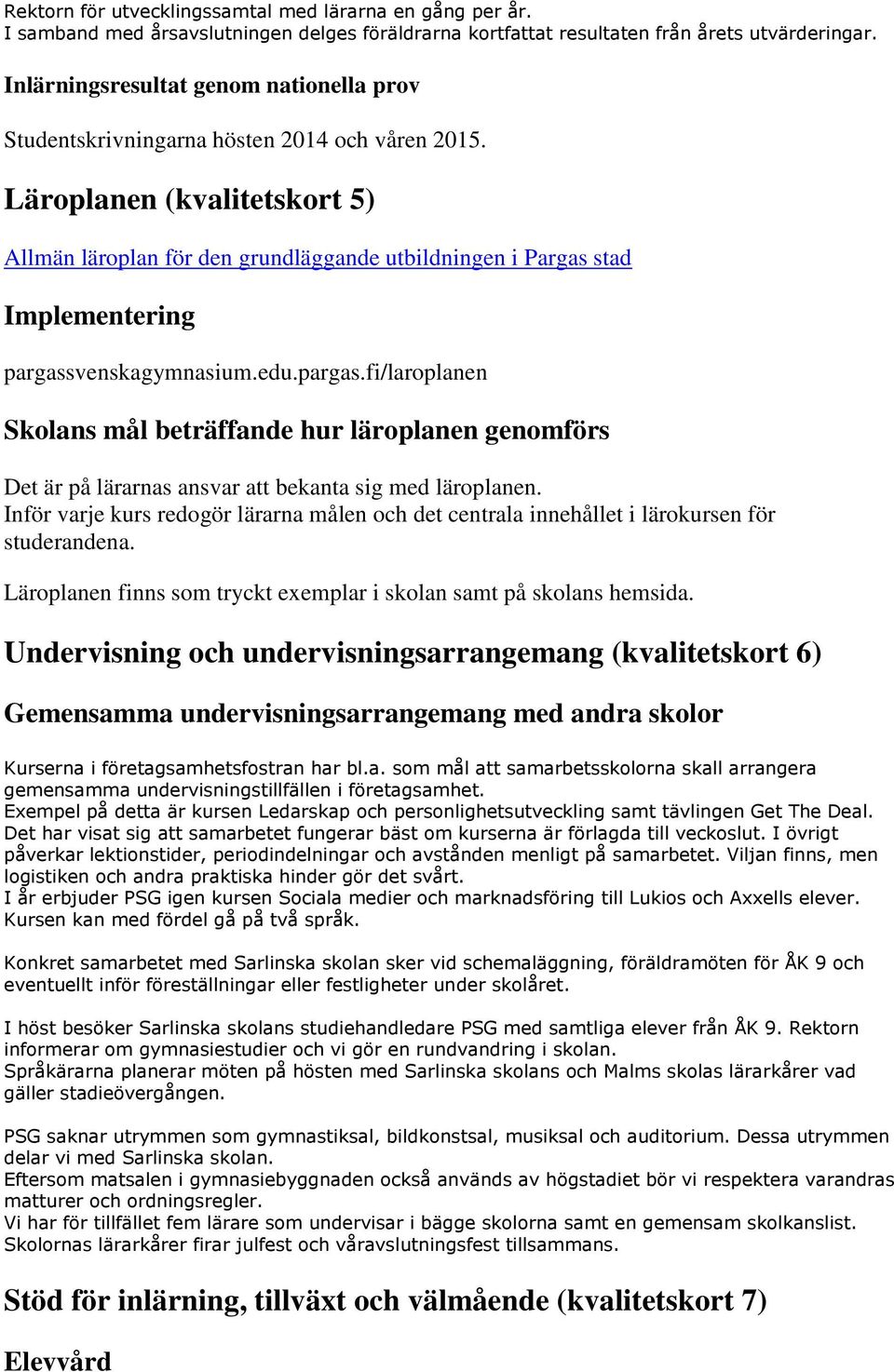 Läroplanen (kvalitetskort 5) Allmän läroplan för den grundläggande utbildningen i Pargas stad Implementering pargass