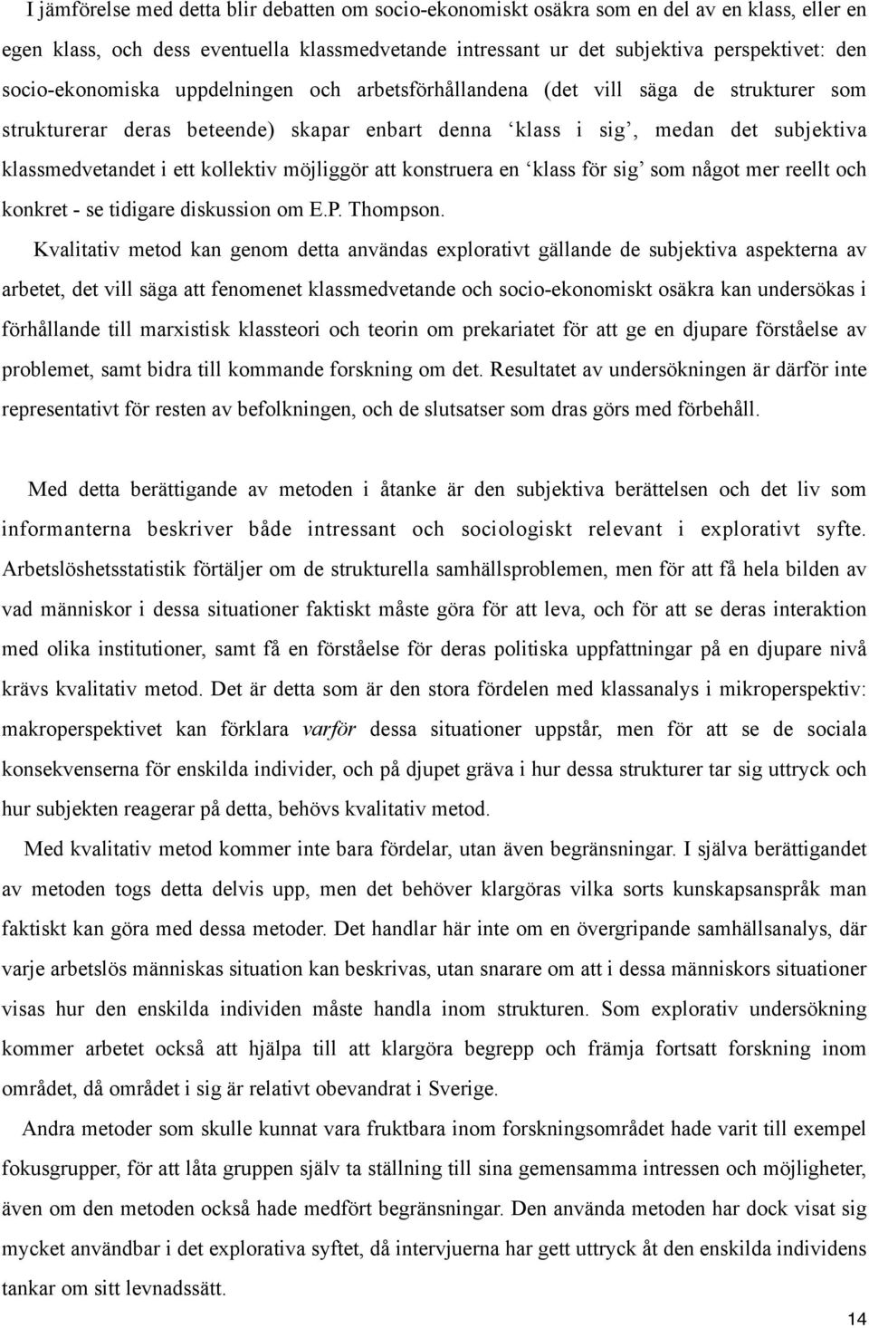 kollektiv möjliggör att konstruera en klass för sig som något mer reellt och konkret - se tidigare diskussion om E.P. Thompson.