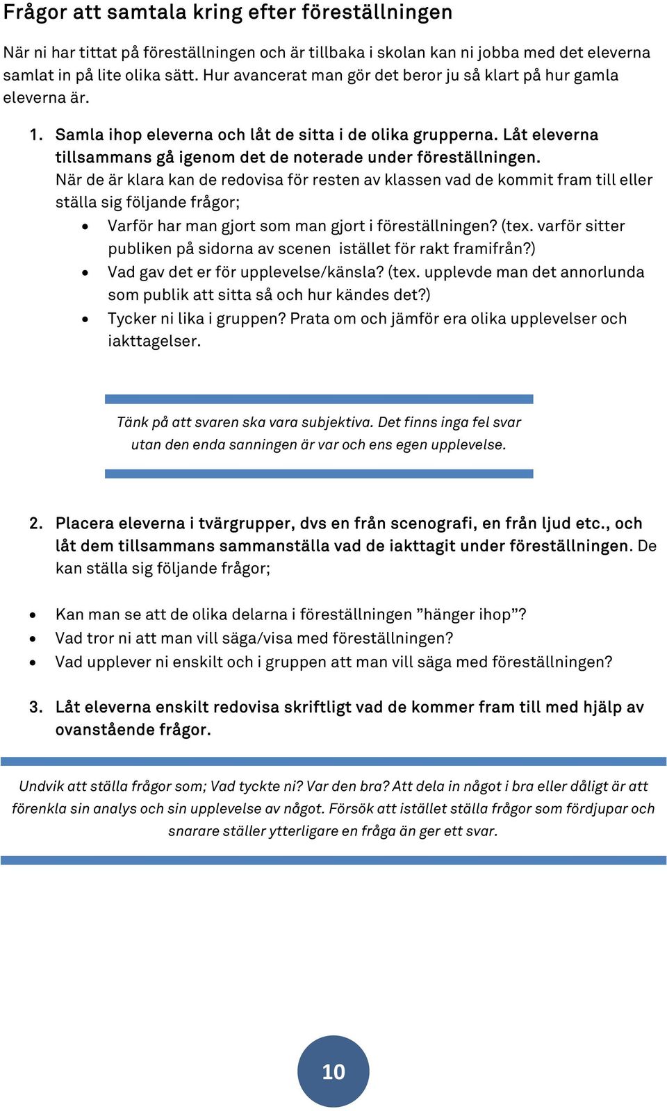 Låt eleverna tillsammans gå igenom det de noterade under föreställningen.