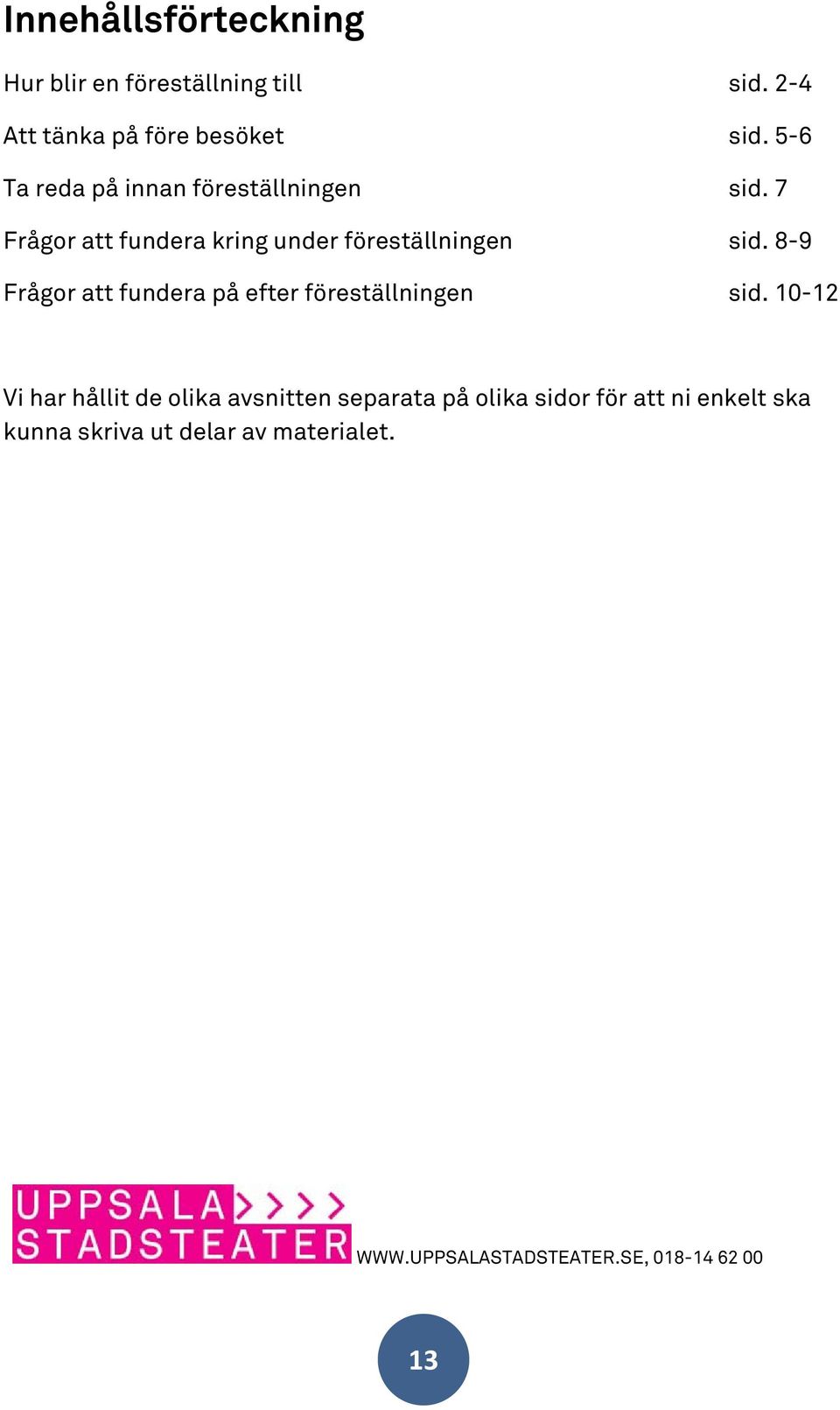 8-9 Frågor att fundera på efter föreställningen sid.