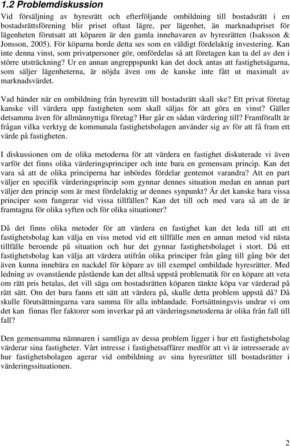 Kan inte denna vinst, som privatpersoner gör, omfördelas så att företagen kan ta del av den i större utsträckning?