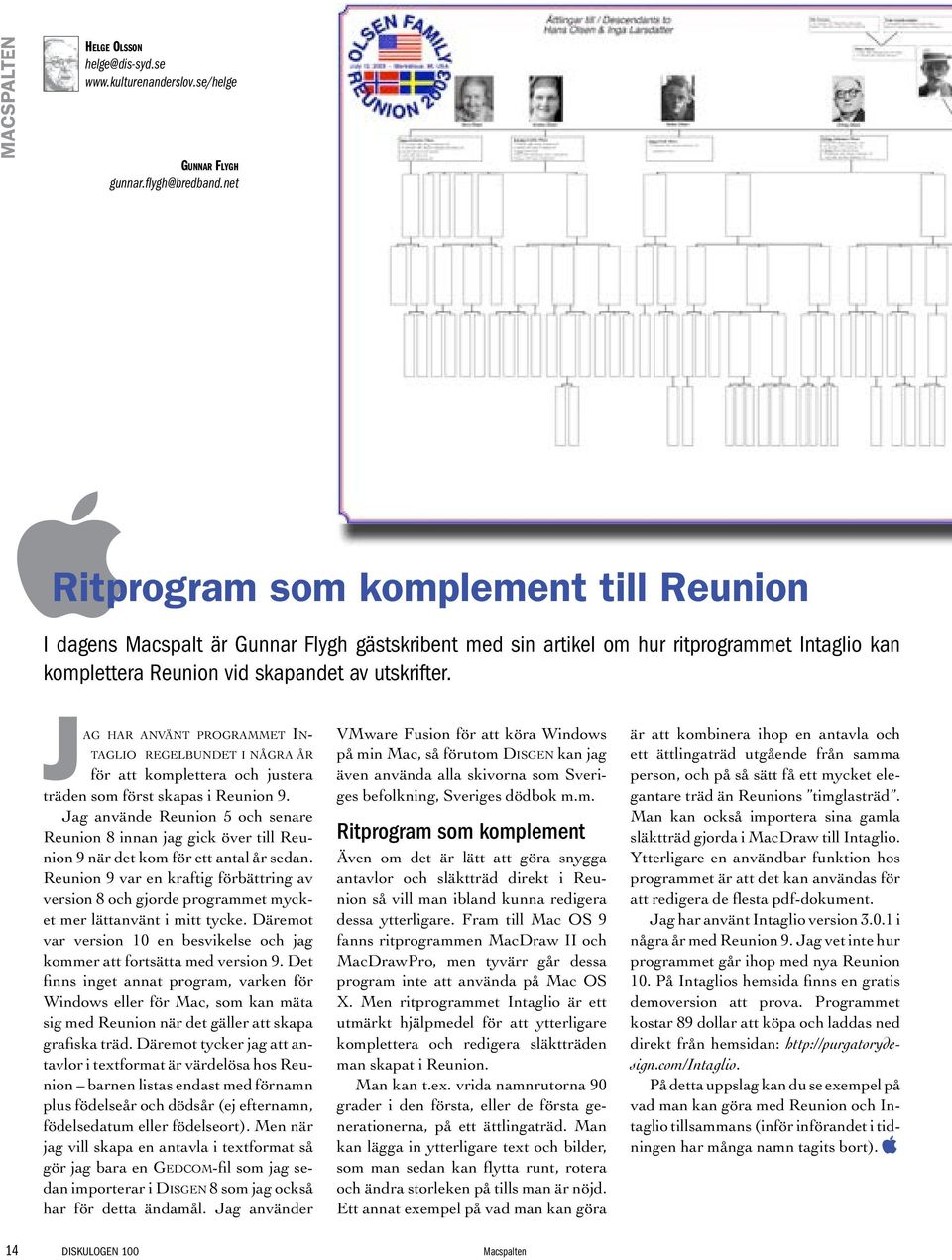 Jag har använt programmet Intaglio regelbundet i några år för att komplettera och justera träden som först skapas i Reunion 9.