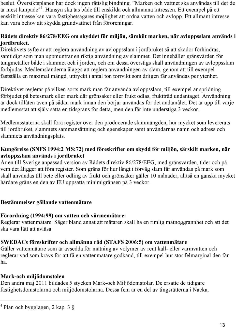 Rådets direktiv 86/278/EEG om skyddet för miljön, särskilt marken, när avloppsslam används i jordbruket.