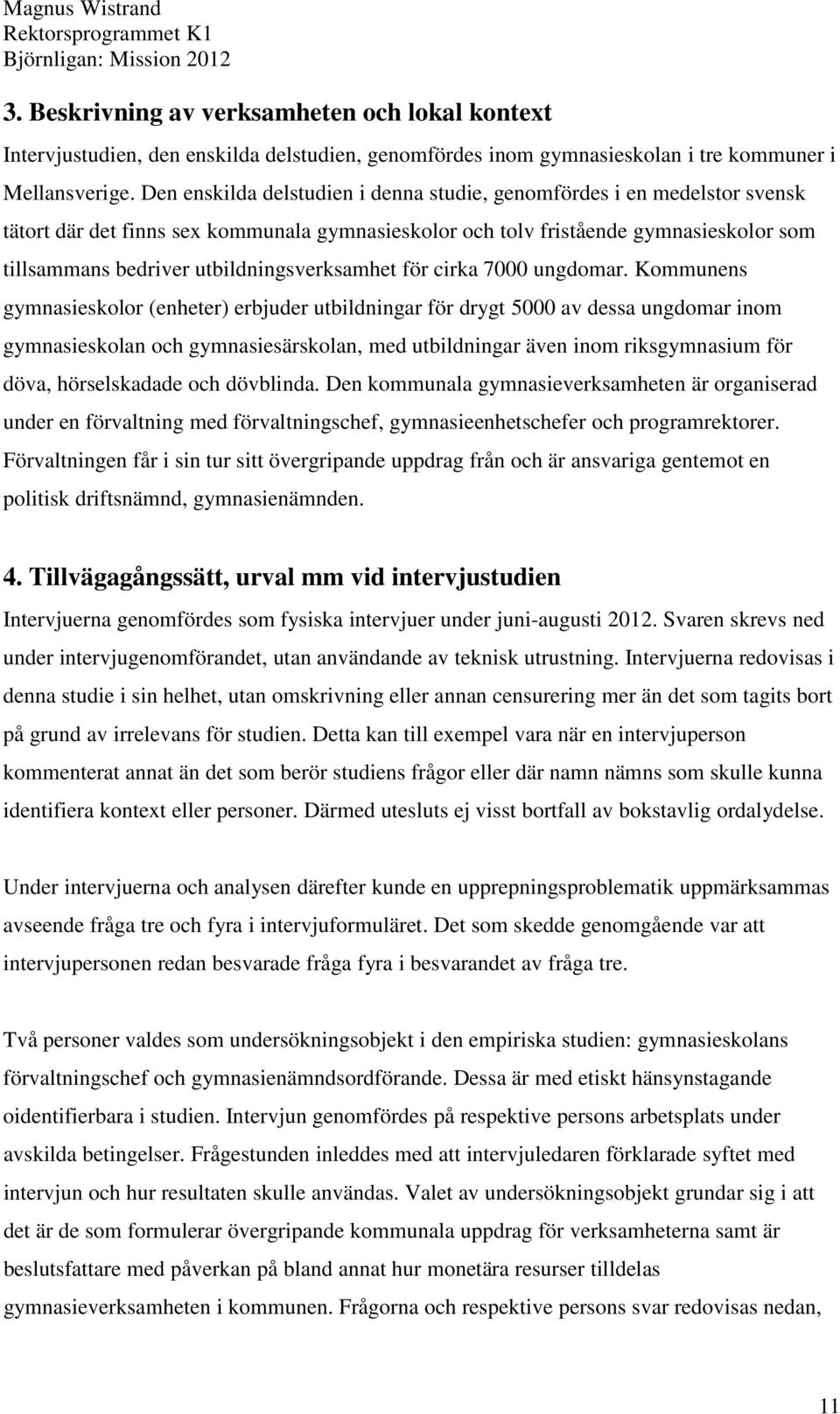 utbildningsverksamhet för cirka 7000 ungdomar.
