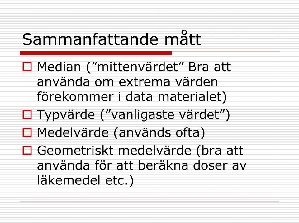 vanligaste värdet ) Medelvärde (används ofta) Geometriskt