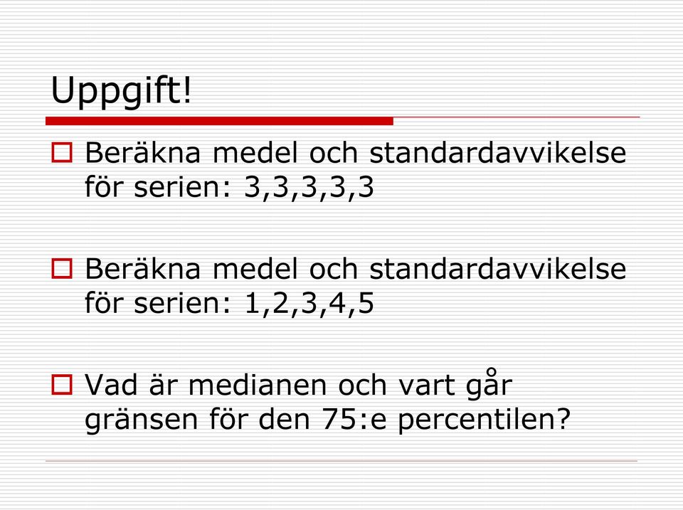 serien: 3,3,3,3,3  serien: 1,2,3,4,5 Vad är