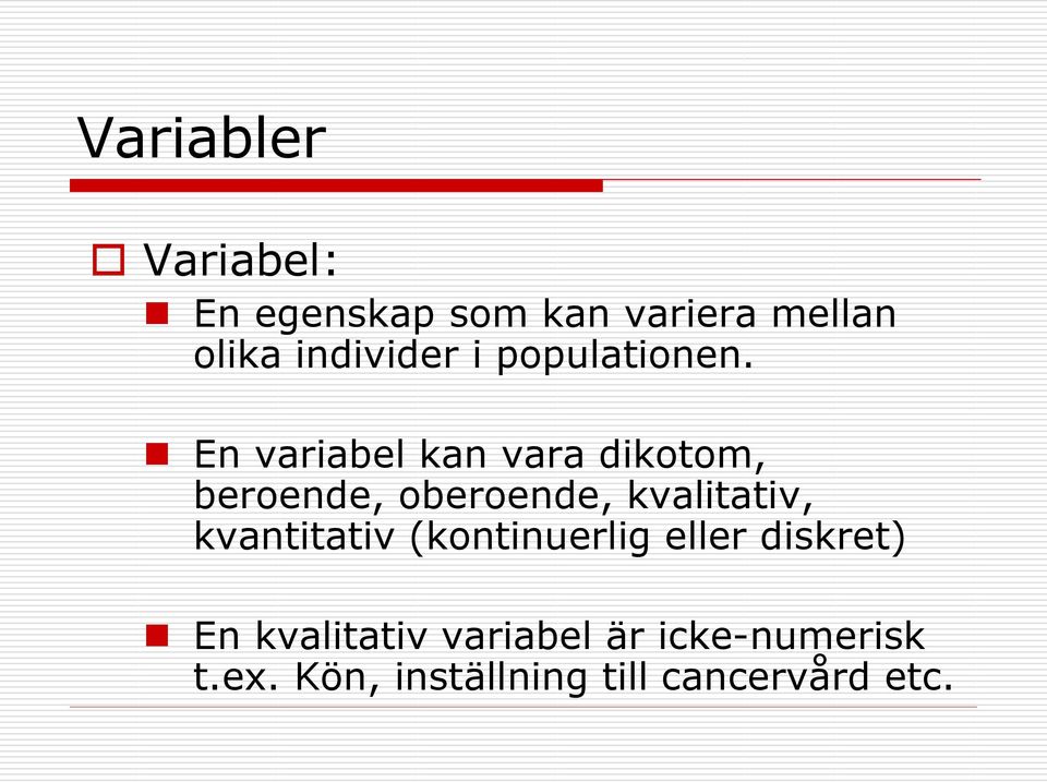 En variabel kan vara dikotom, beroende, oberoende, kvalitativ,