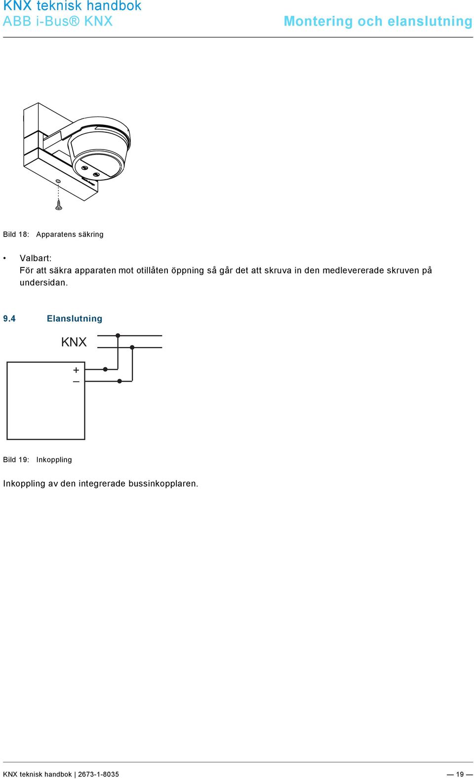 Pos: 37 /#Neustruktur#/Online-Dokumentation (+KNX)/Überschriften (--> Für alle Dokumente <--)/2. Ebene/A - F/Elektrischer Anschluss @ 21\mod_1328177051724_162131.docx @ 172658 @ 2 @ 1 9.