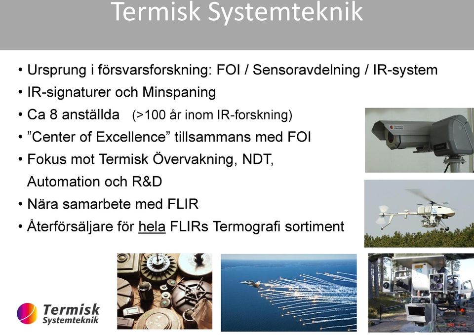 Center of Excellence tillsammans med FOI Fokus mot Termisk Övervakning, NDT,