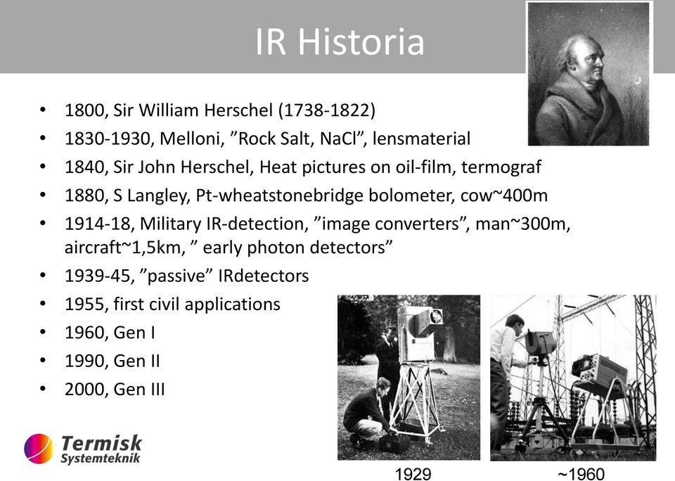 cow~400m 1914-18, Military IR-detection, image converters, man~300m, aircraft~1,5km, early photon