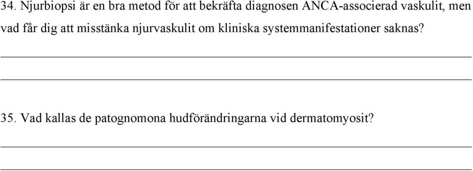 njurvaskulit om kliniska systemmanifestationer saknas? 35.