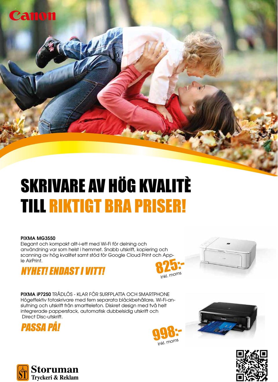 Snabb utskrift, kopiering och scanning av hög kvalitet samt stöd för Google Cloud Print och Apple AirPrint. NYHET! ENDAST I VITT! 825:- inkl.