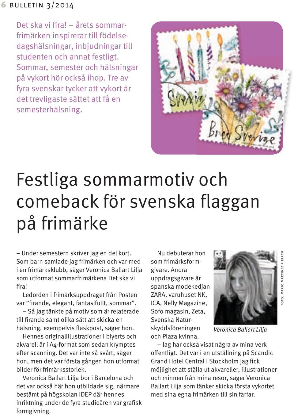 Som barn samlade jag frimärken och var med i en frimärksklubb, säger Veronica Ballart Lilja som utformat sommarfrimärkena Det ska vi fira!