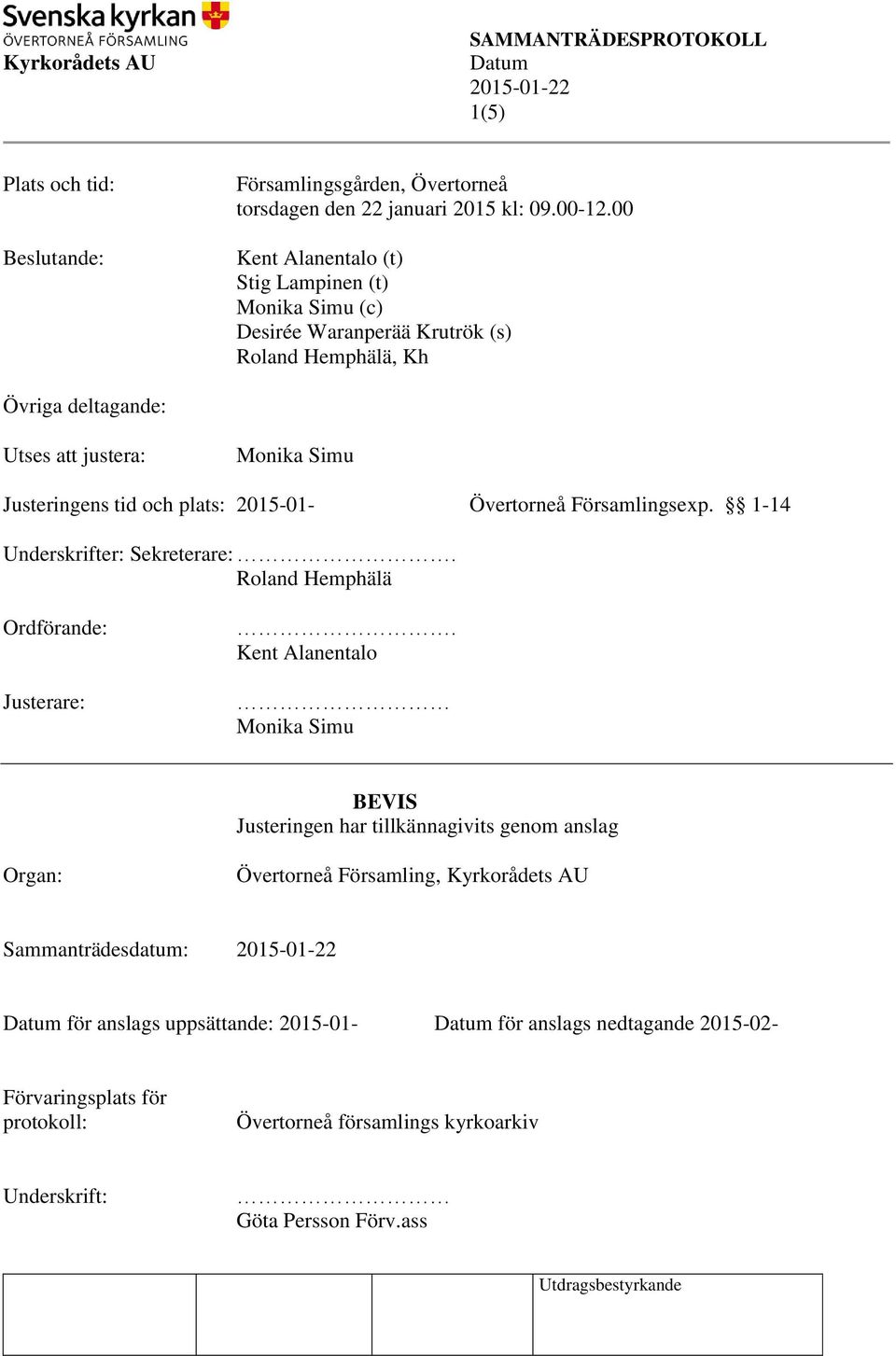 och plats: 2015-01- Övertorneå Församlingsexp. 1-14 Underskrifter: Sekreterare:. Roland Hemphälä Ordförande: Justerare:.