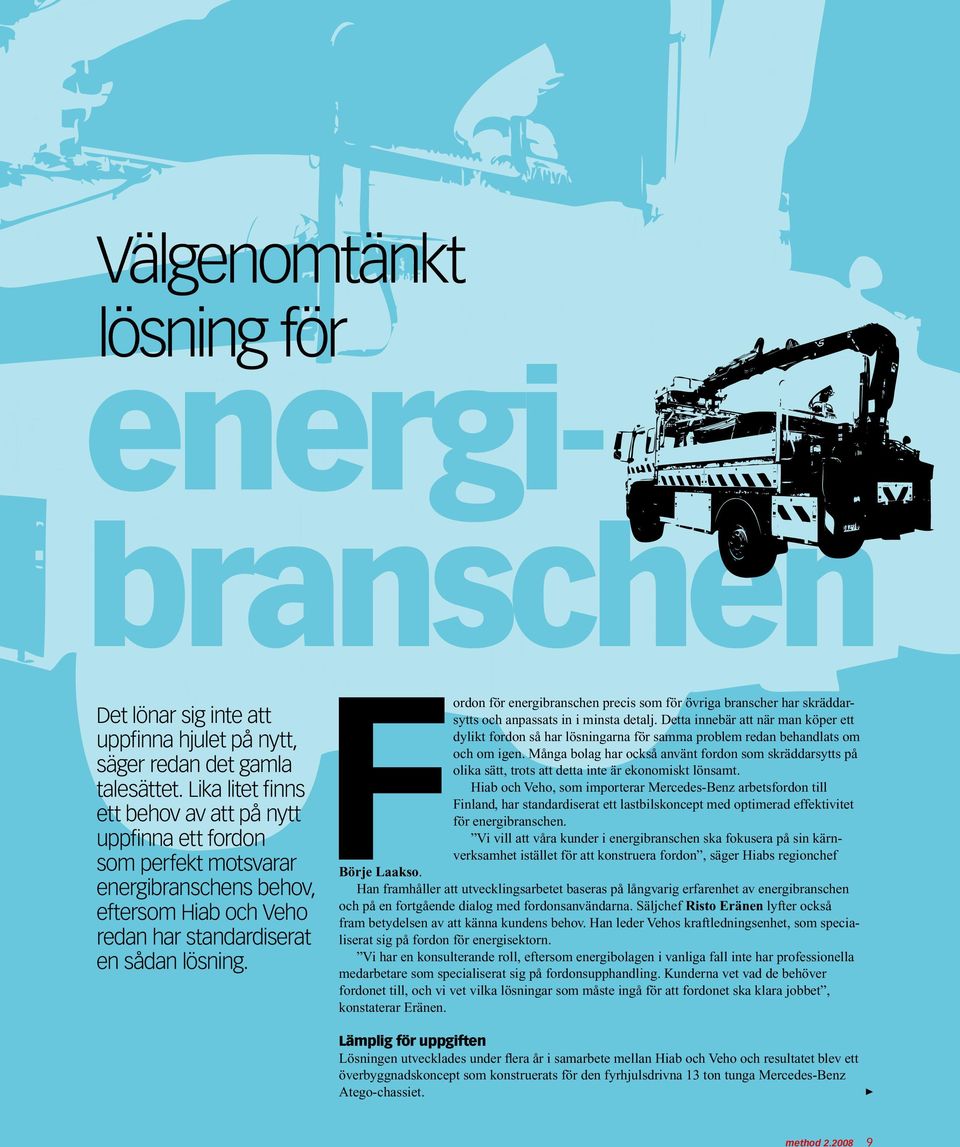 Fordon för energibranschen precis som för övriga branscher har skräddarsytts och anpassats in i minsta detalj.