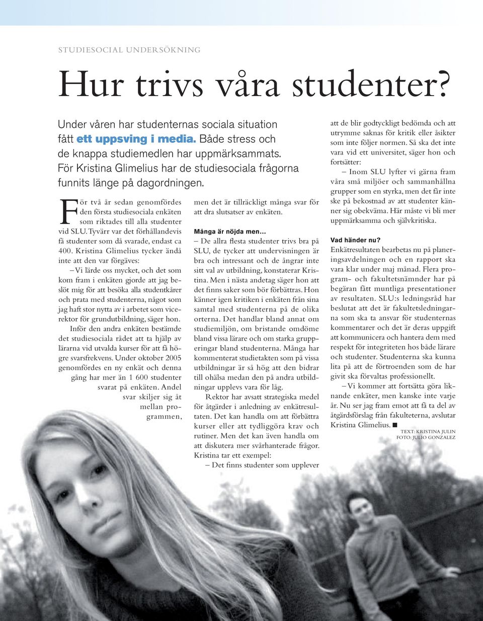 Tyvärr var det förhållandevis få studenter som då svarade, endast ca 400.