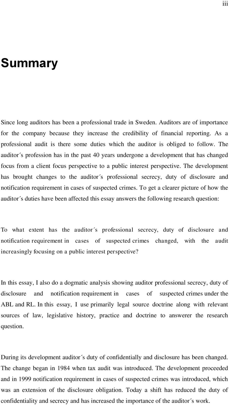 The auditor s profession has in the past 40 years undergone a development that has changed focus from a client focus perspective to a public interest perspective.