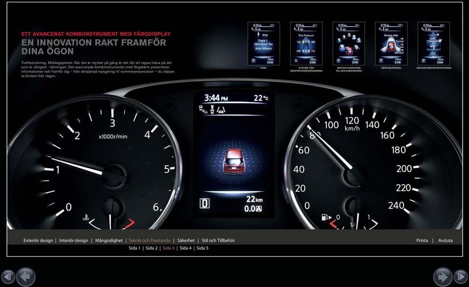 Det avancerade kombiinstrumentet med färgskärm presenterar informationen rakt framför dig från detaljerad navigering till