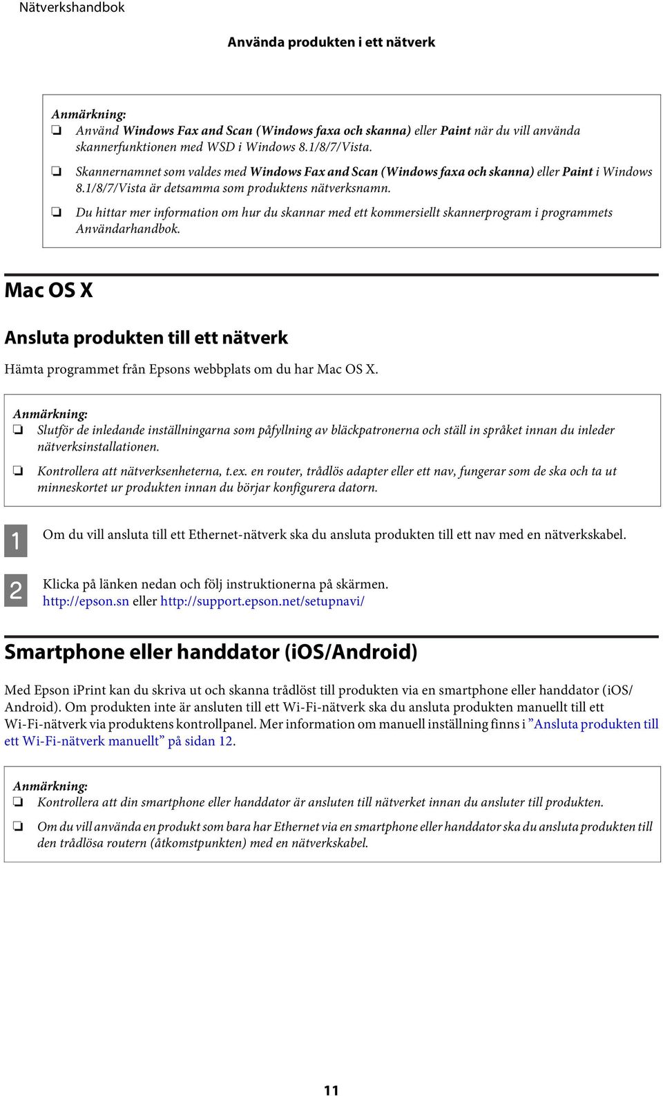 Du hittar mer information om hur du skannar med ett kommersiellt skannerprogram i programmets Användarhandbok.