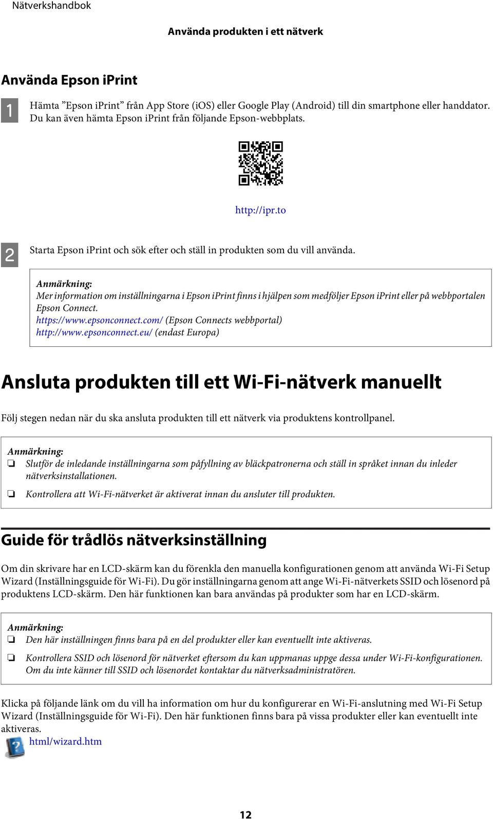 Mer information om inställningarna i Epson iprint finns i hjälpen som medföljer Epson iprint eller på webbportalen Epson Connect. https://www.epsonconnect.com/ (Epson Connects webbportal) http://www.