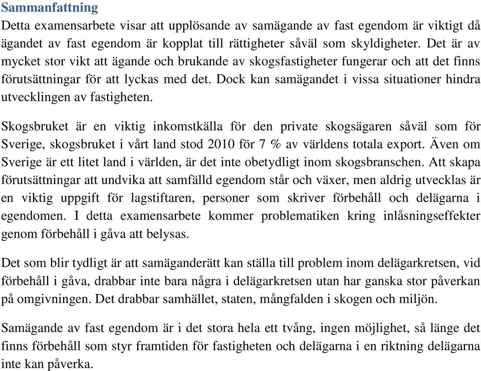 Dock kan samägandet i vissa situationer hindra utvecklingen av fastigheten.