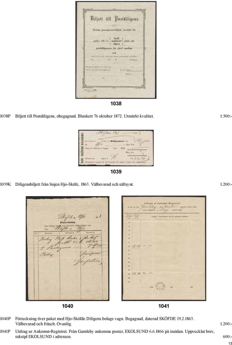 Begagnad, daterad SKÖFDE 19.2.1863. Välbevarad och fräsch. Ovanlig. 1.200:- 1041P Utdrag ur Ankomst-Registret.