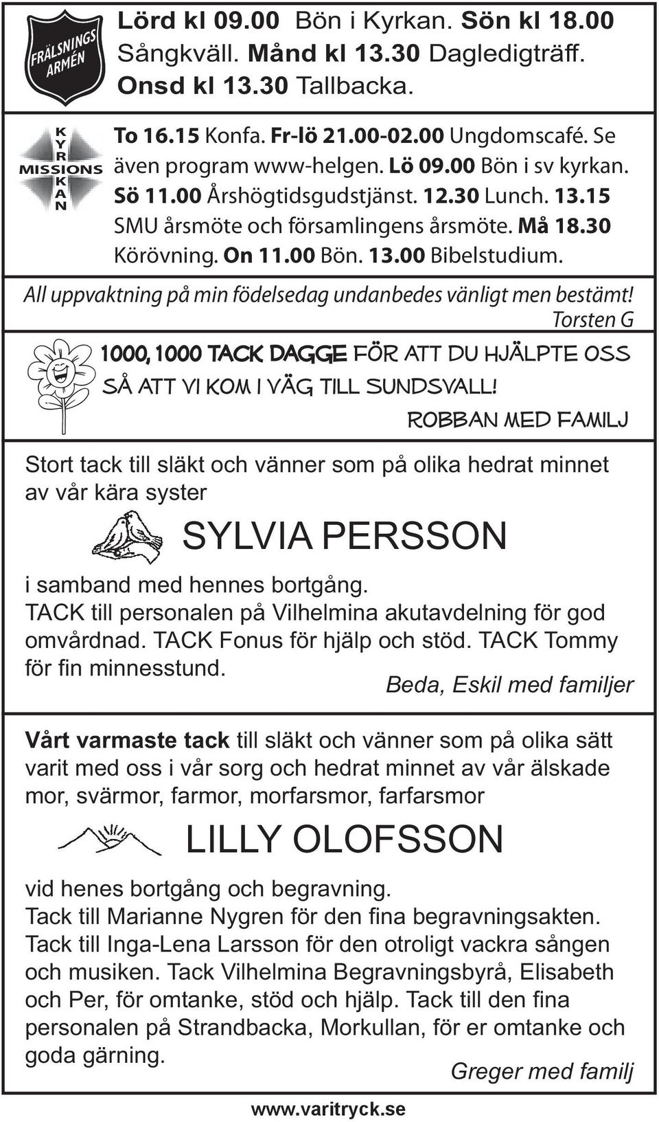 All uppvaktning på min födelsedag undanbedes vänligt men bestämt! Torsten G 1000, 1000 tack Dagge för att du hjälpte oss så att vi kom i väg till Sundsvall!