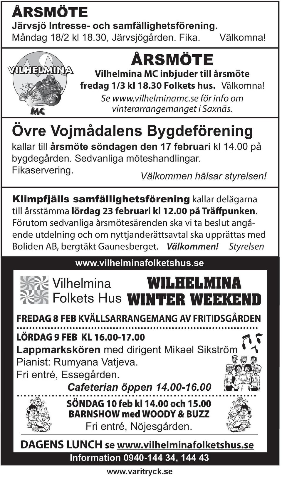 Fikaservering. Välkommen hälsar styrelsen! Klimpfjälls samfällighetsförening kallar delägarna till årsstämma lördag 23 februari kl 12.00 på Träffpunken.