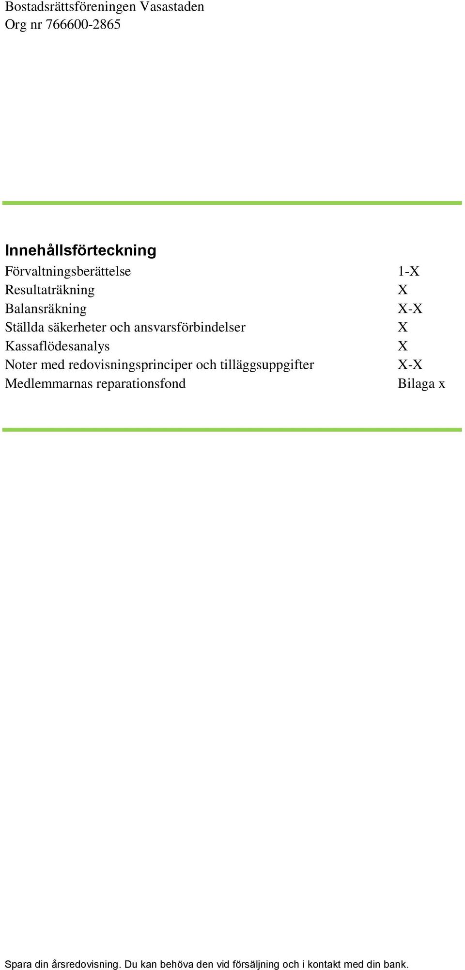 redovisningsprinciper och tilläggsuppgifter X-X Medlemmarnas reparationsfond