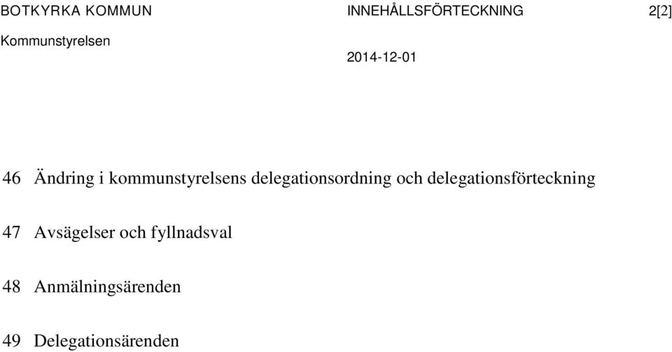 och delegationsförteckning 47 Avsägelser och