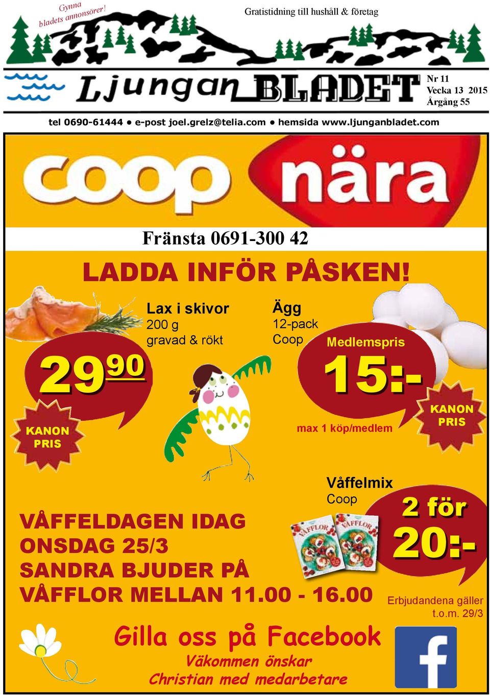 29 90 KANON PRIS Lax i skivor 200 g gravad & rökt Ägg 12-pack Coop Medlemspris 15:- max 1 köp/medlem KANON PRIS Våffelmix Coop