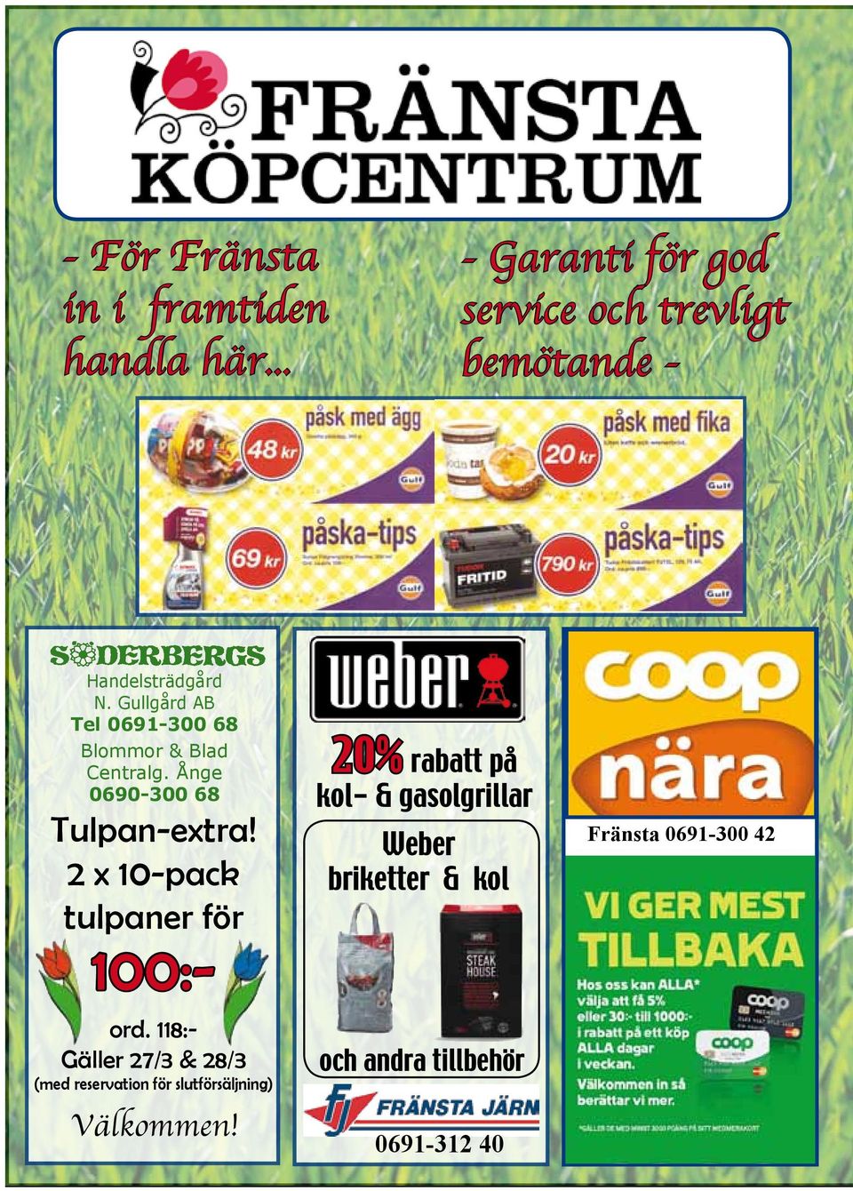 Gullgård AB Tel 0691-300 68 Blommor & Blad Centralg. Ånge 0690-300 68 Tulpan-extra!