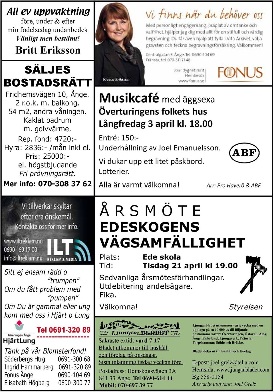 Mer info: 070-308 37 62 Sitt ej ensam rädd o trumpen Om du fått problem med pumpen Om Du är gammal eller ung kom med oss i Hjärt o Lung Musikcafé med äggsexa Överturingens folkets hus Långfredag 3