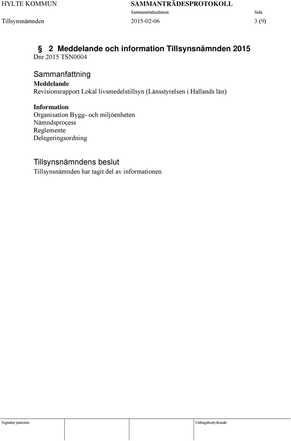 (Länsstyrelsen i Hallands län) Information Organisation Bygg- och miljöenheten