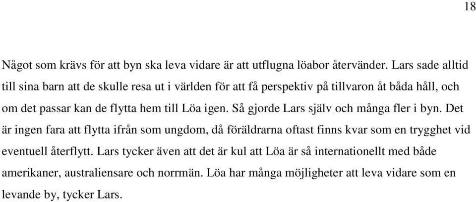 till Löa igen. Så gjorde Lars själv och många fler i byn.